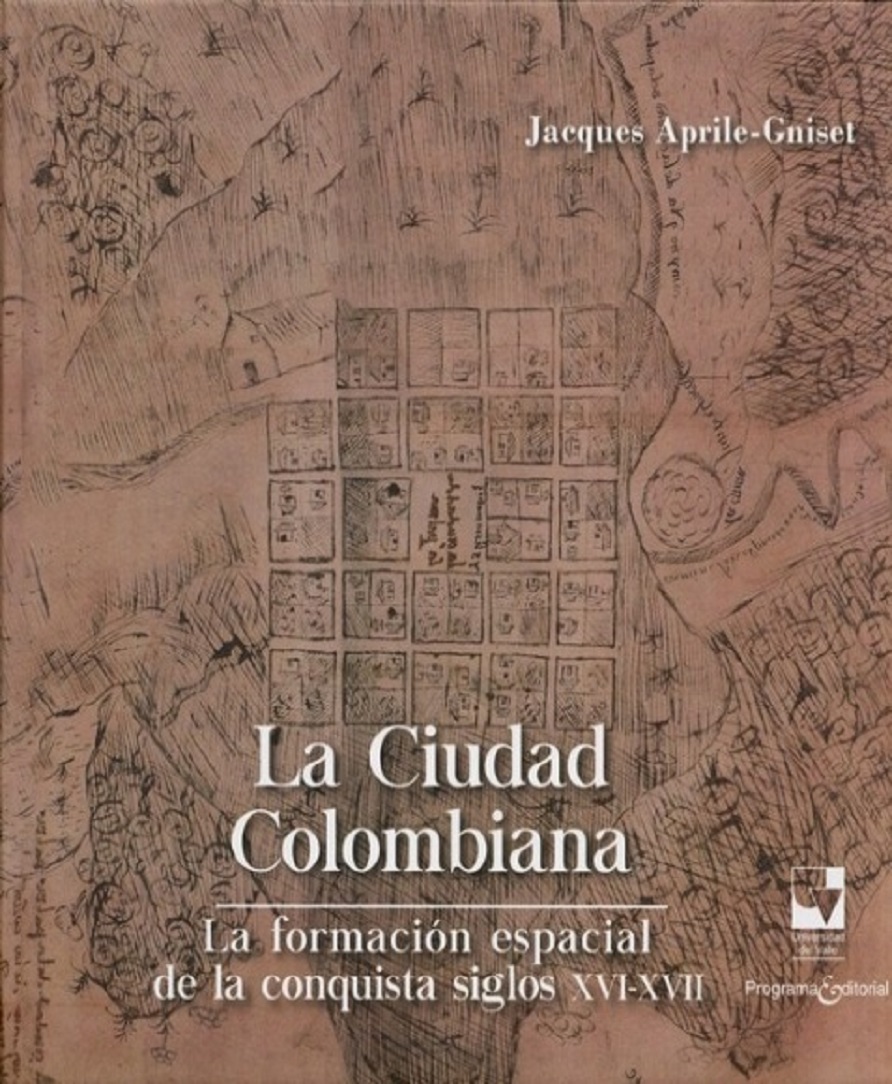 Foto: https://www.universilibros.com/editoriales/hombre-nuevo-editores/descuentos/descuento-20/la-ciudad-colombiana-la-formacion-espacial-de-la-conquista-siglos-xvi-xvii