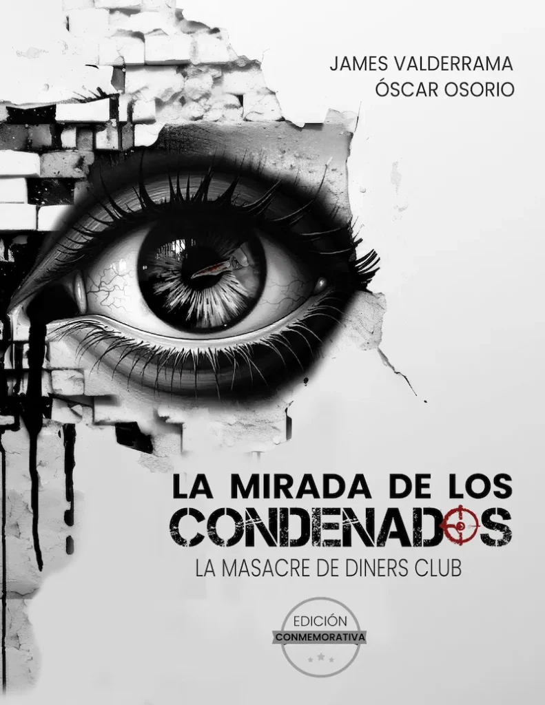 Portada de la edición conmemorativa de La mirada de los condenados. La masacre de Diners Club, de los escritores Óscar Osorio y James Valderrama. Foto: Cortesía de Óscar Osorio. 