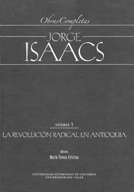 Portada del libro “La revolución radical en Antioquia”, de Jorge Isaacs. Editado por María Teresa Cristina - Foto: www.comunicaciones. uexternado.edu.co