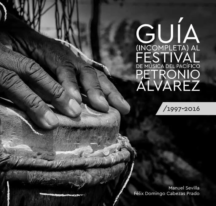Portada del libro Guía (incompleta) al Festival de Música del Pacífico Petronio Álvarez, 1997-2016.